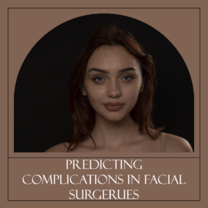 Predicting complications in facial aesthetic surgery